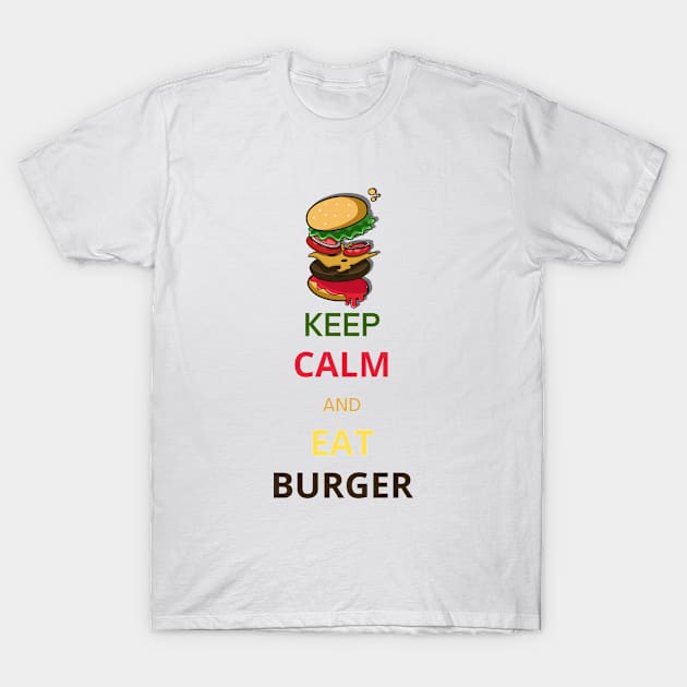 Keep Calm and Eat Burger T-Shirt by Lookify